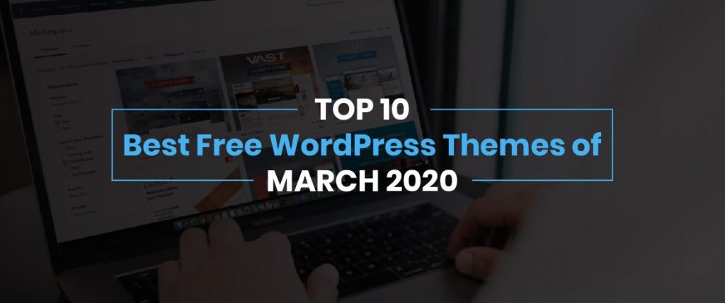 Top 10 Best Free WordPress Themes of March 2020