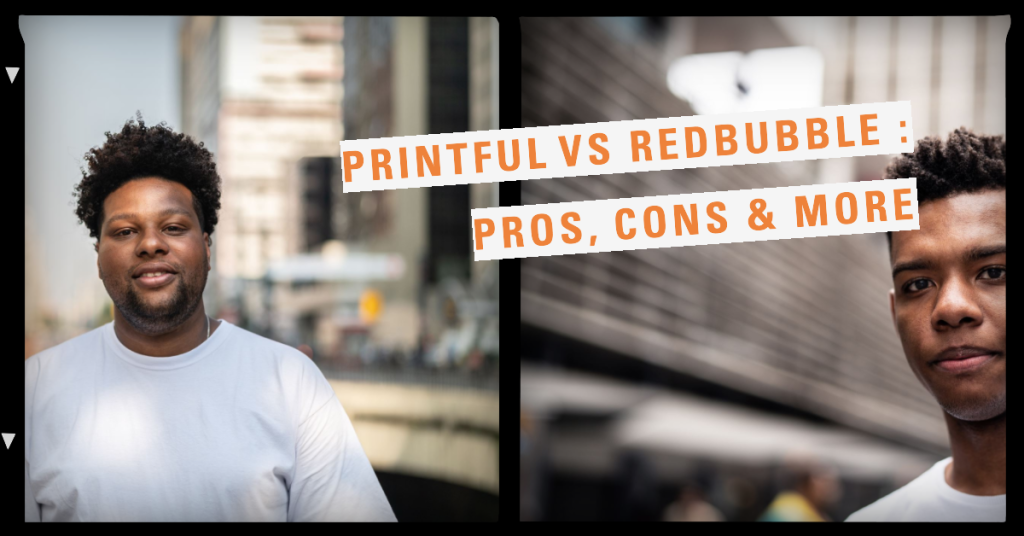 Redbubble vs Printful