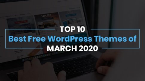 Top 10 Best Free WordPress Themes of March 2020
